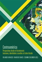 Rolando Carrasco, Mauricio Chaves, Susanne Schlünder - [Más información] Centroamérica : perspectivas desde el bicentenario : tensiones, identidades y asedios al istmo letrado
