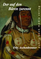 Fritz Aschenbrenner - Der auf den Bären zurennt