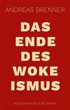 Andreas Brenner - Das Ende des Wokeismus