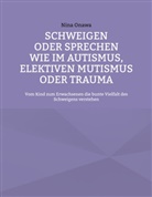 Nina Onawa - Schweigen oder Sprechen wie im Autismus, elektiven Mutismus oder Trauma
