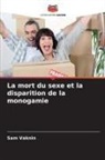 Sam Vaknin - La mort du sexe et la disparition de la monogamie