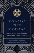 Sally Breedlove, Willa Kane, Madison Perry, Alysia Yates - Eighth Day Prayers (Volume 1) - Daily Hope for Advent, Christmas, and Epiphany