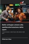 Eldernan Dias - Dallo sviluppo umano alla spettacolarizzazione dello sport