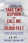 MD Manyak, Michael J Manyak - Take Two Aspirin and Call Me at 20,000 Feet
