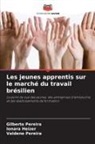 Ionara Heizer, Gilberto Pereira, Valdene Pereira - Les jeunes apprentis sur le marché du travail brésilien