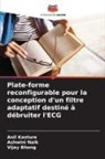 Vijay Bhong, Anil Kasture, Ashwini Naik - Plate-forme reconfigurable pour la conception d'un filtre adaptatif destiné à débruiter l'ECG