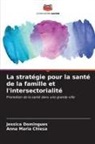 Anna Maria Chiesa, Jessica Domingues - La stratégie pour la santé de la famille et l'intersectorialité