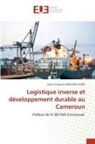 Julien Grégoire Onguene Ateba - Logistique inverse et développement durable au Cameroun