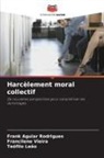 Teófilo Leão, Frank Aguiar Rodrigues, Francilene Vieira - Harcèlement moral collectif