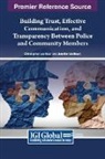 Christopher Lee Bush, Jennifer Matthews - Building Trust, Effective Communication, and Transparency Between Police and Community Members