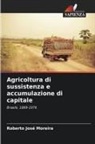 Roberto José Moreira - Agricoltura di sussistenza e accumulazione di capitale