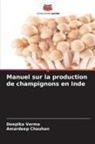 Amardeep Chauhan, Deepika Verma - Manuel sur la production de champignons en Inde