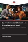 Eldernan Dias - Du développement humain à la dramatisation du sport
