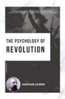 Gustave Le Bon - The Psychology of Revolution