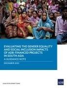 Asian Development Bank - Evaluating the Gender Equality and Social Inclusion Impacts of ADB-Financed Projects in South Asia
