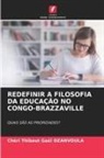 Chéri Thibaut Gaël Dzanvoula - REDEFINIR A FILOSOFIA DA EDUCAÇÃO NO CONGO-BRAZZAVILLE