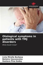 Lívia Mirelle Barbosa, Gustavo Pina Godoy, Belmiro Vasconcelos - Otological symptoms in patients with TMJ disorders