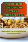 Julie Schouten - HET ULTIEME EGYPTISCHE STRAAT VOEDSEL 2024