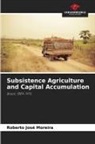 Roberto José Moreira - Subsistence Agriculture and Capital Accumulation