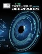 Josh Gregory - The Trouble with Deepfakes