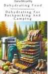 Dana Mccarthy - Dehydrating Food - Dehydrating For Backpacking And Camping