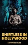 Matthias Hues - Shirtless in Hollywood (hardback)