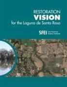 Scott Dusterhoff, Robin Grossinger - Restoration Vision for the Laguna de Santa Rosa