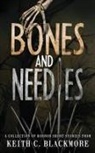 Keith C Blackmore, Keith C. Blackmore - Bones and Needles