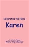 Walter the Educator - Celebrating the Name Karen