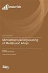 Microstructure Engineering of Metals and Alloys