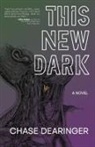 Chase Dearinger - This New Dark