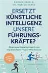Patrick Zabel, Patrick Zabel - Ersetzt künstliche Intelligenz unsere Führungskräfte? - Business Development von organischem Hyper-Wachstum