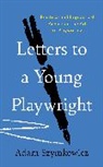 Adam Szymkowicz - Letters to a Young Playwright
