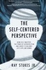 Ray Stukes Jr. - The Self-Centered Perspective