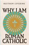 Matthew Levering - Why I Am Roman Catholic