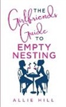 Allie Hill - The Girlfriends' Guide to Empty Nesting