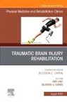 Blessen C Eapen, Blessen C. (Chief Eapen, Eapen Blessen C., Amy Hao - Traumatic Brain Injury Rehabilitation, An Issue of Physical Medicine and Rehabilitation Clinics of North America: Volume 35-3