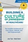 Bob Dent, Joe Tye - Building a Culture of Ownership in Healthcare, Third Edition