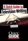 Ray Morton - A Quick Guide to Television Writing