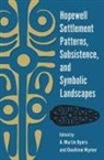 A Martin Byers, A. Martin Byers, DeeAnne Wymer - Hopewell Settlement Patterns, Subsistence, and Symbolic Landscapes