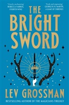 Lev Grossman - The Bright Sword