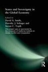 David A Smith, David A. Smith, Dorothy J Solinger, Dorothy J. Solinger, Steven C Topik, Steven C. Topik - States and Sovereignty in the Global Economy