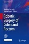 Graziano Ceccarelli, Andrea Coratti - Robotic Surgery of Colon and Rectum