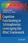 Deanna M. Barch, Jared W. Young - Cognitive Functioning in Schizophrenia:  Leveraging the RDoC Framework