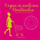 Sarah Gebhardt, Carmen Hercegfi, Anna Maynert, Carmen Hercegfi - Vegan in anderen Umständen