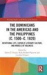David (Providence College Orique, Cynthia Folquer, David Orique, David T. Orique, Rady Roldán-Figueroa - Dominicans in the Americas and the Philippines (C. 1500c. 1820)
