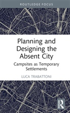 Luca Trabattoni, Luca (Arco Societa Cooperativa Trabattoni - Planning and Designing the Absent City