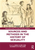 Anna (University of Minnesota Clark, Anna Clark, Clark Anna, Elizabeth W. Williams - Sources and Methods in the History of Sexuality