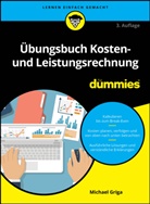 Michael Griga - Übungsbuch Kosten- und Leistungsrechnung für Dummies