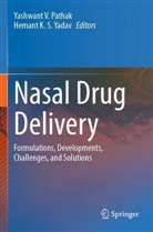 K S Yadav, Yashwant V. Pathak, Yashwant V Pathak, Hemant K. S. Yadav - Nasal Drug Delivery